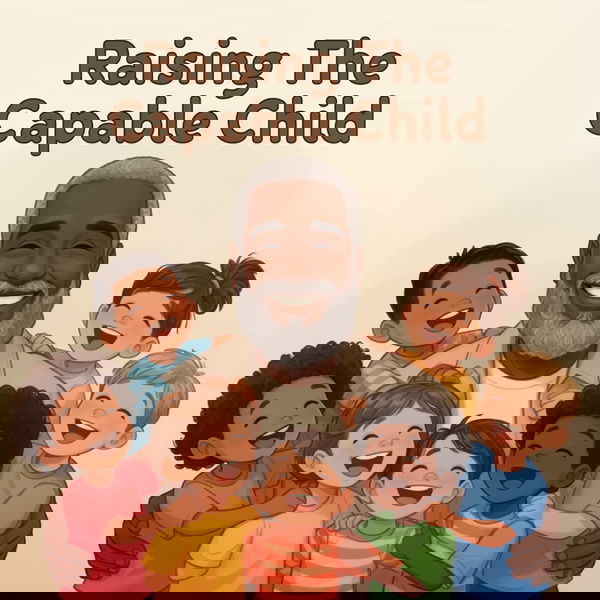 Artwork for RAISING THE CAPABLE CHILD By Dr. Toye Oyelese