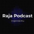 Raja Podcast