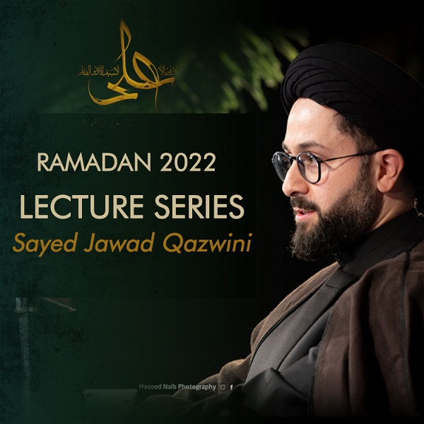 Artwork for Ramadan 2022 Lectures-Sayed Jawad Qazwini