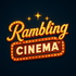 Rambling Cinema
