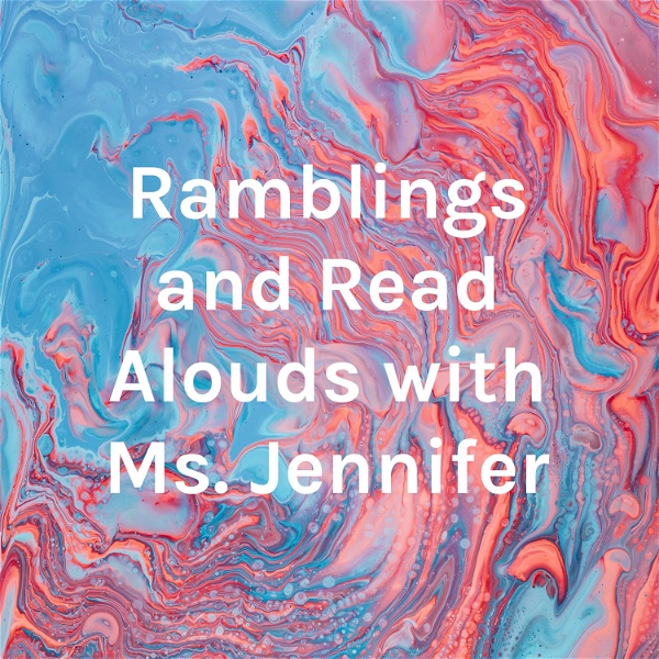 Artwork for Ramblings and Read Alouds