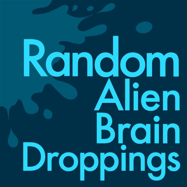 Artwork for Random Alien Brain Droppings