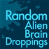 Random Alien Brain Droppings