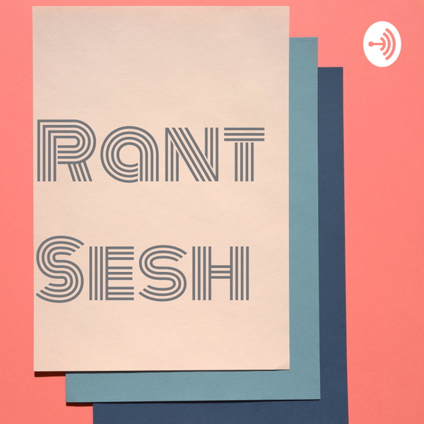 Artwork for Rant Sesh
