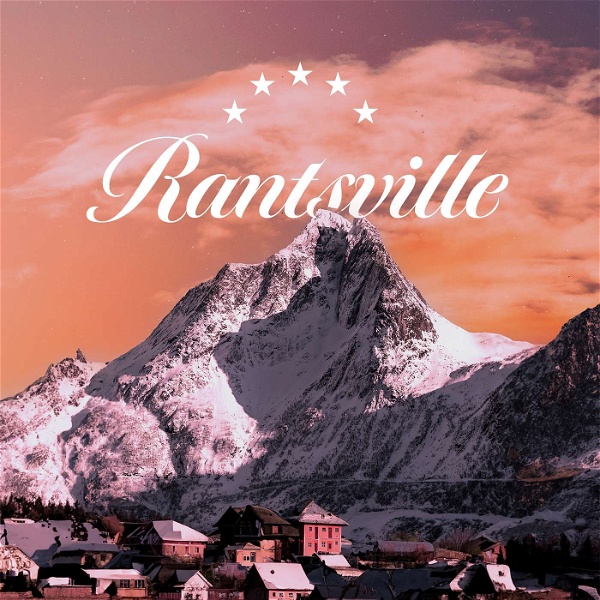 Artwork for Rantsville – The Podcast for complaining about Sh*t