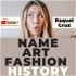 Name, Art & Fashion History