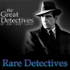Rare Detectives  - The Great Detectives of Old Time Radio