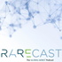 RARECast