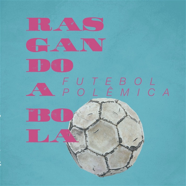 Artwork for Rasgando a Bola Futebol Polêmica