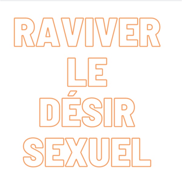 Artwork for Raviver le désir sexuel