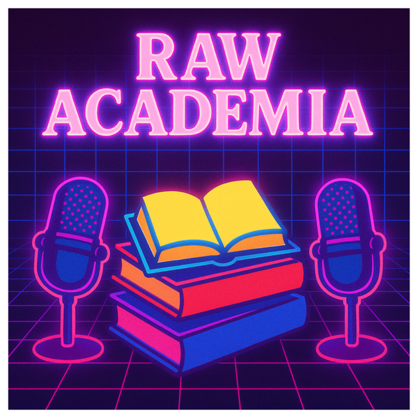 Artwork for Raw Academia: Unfiltered and Real