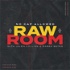 Raw Room