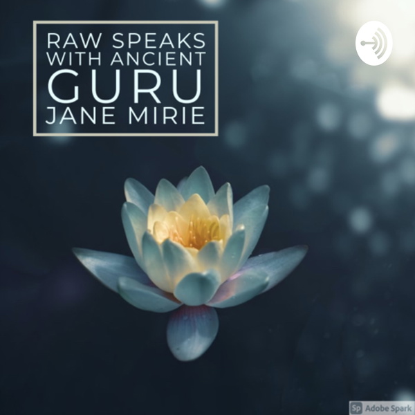 Artwork for Raw Speaks With Ancient Guru Jane Mirie