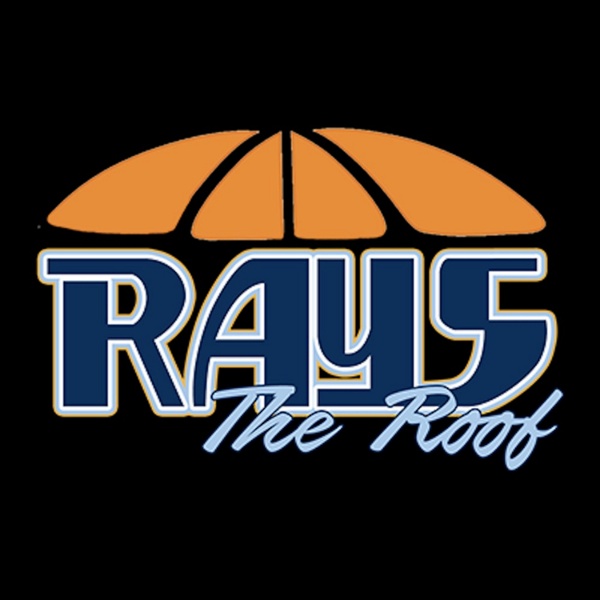 Artwork for Rays The Roof: A Tampa Bay Rays Podcast