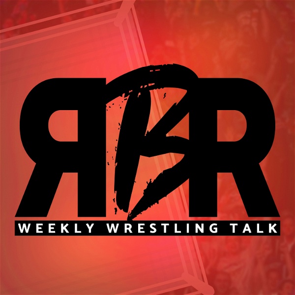 Artwork for RBR: Weekly Wrestling Talk
