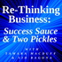 Re-Thinking Business: Success Sauce & Two Pickles