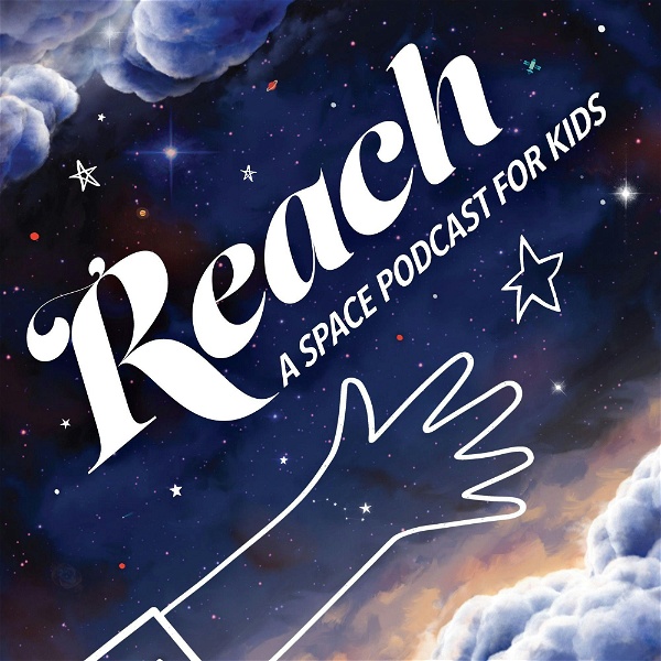 Artwork for REACH A Space Podcast for Kids