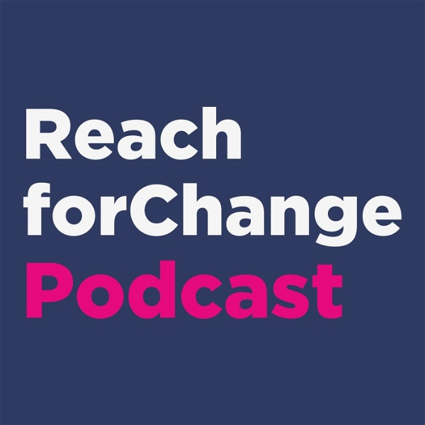 Artwork for Reach for Change Podcast