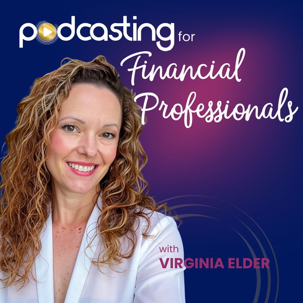 Artwork for Podcasting for Financial Professionals