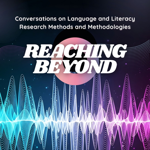 Artwork for REACHing Beyond: Conversations on Language and Literacy Research Methods and Methodologies