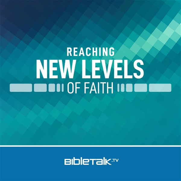 Artwork for Reaching New Levels of Faith