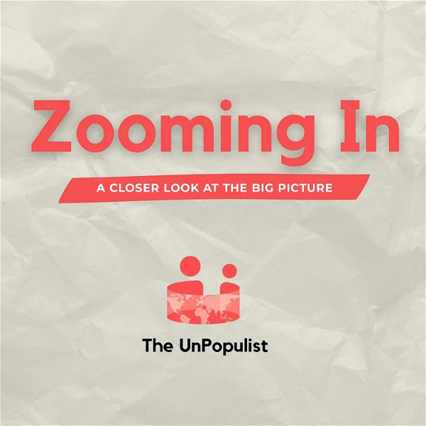 Artwork for Zooming In at The UnPopulist