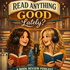 Read Anything Good Lately?