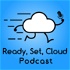 Ready, Set, Cloud Podcast!
