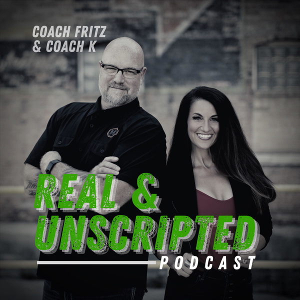 Artwork for Real and Unscripted with Coach Fritz & Coach K