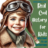 Real Cool History for kids