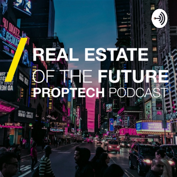 Artwork for Real Estate of the Future PropTech PodCast