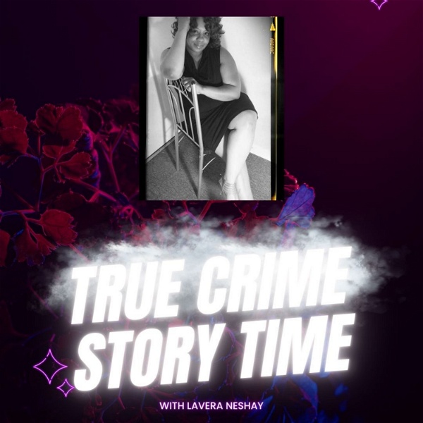 Artwork for True Crime Story Time With Lavera Neshay