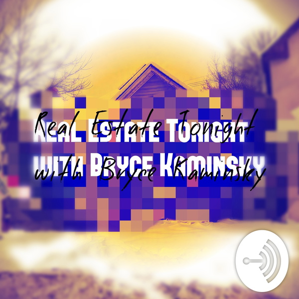 Artwork for Real Estate Tonight With Bryce Kaminsky