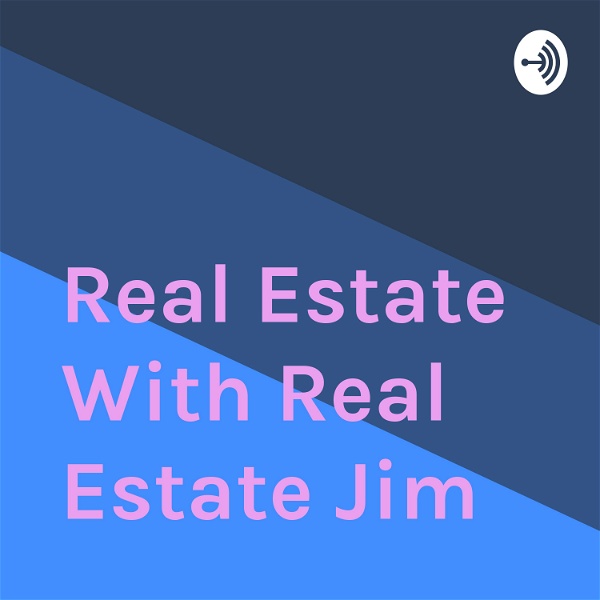 Artwork for Real Estate With Real Estate Jim