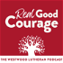 Real Good Courage - The Westwood Podcast