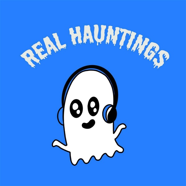 Artwork for Real Hauntings Real Ghost Stories