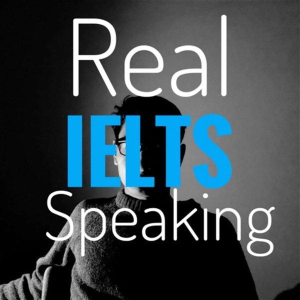 Artwork for Real IELTS Speaking Podcast