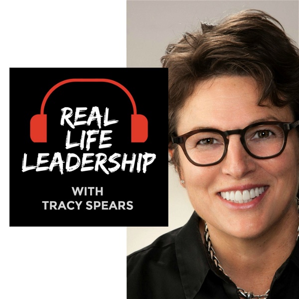 Artwork for Real-Life Leadership with Tracy Spears