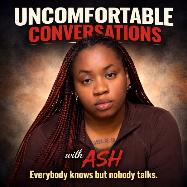 Artwork for Uncomfortable Conversations With Ash