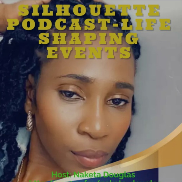 Artwork for Silhouette Podcast-Life Shaping Events