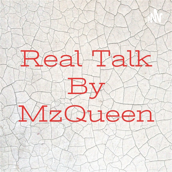 Artwork for Real Talk By MzQueen