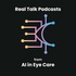 Real Talk from AI in Eye Care