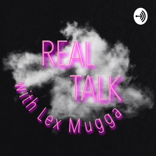 Artwork for Real Talk with Lex Mugga