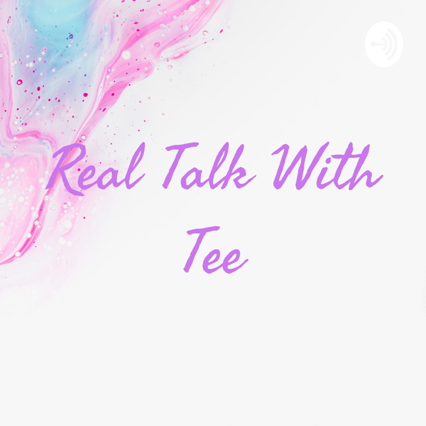 Artwork for Real Talk With Tee