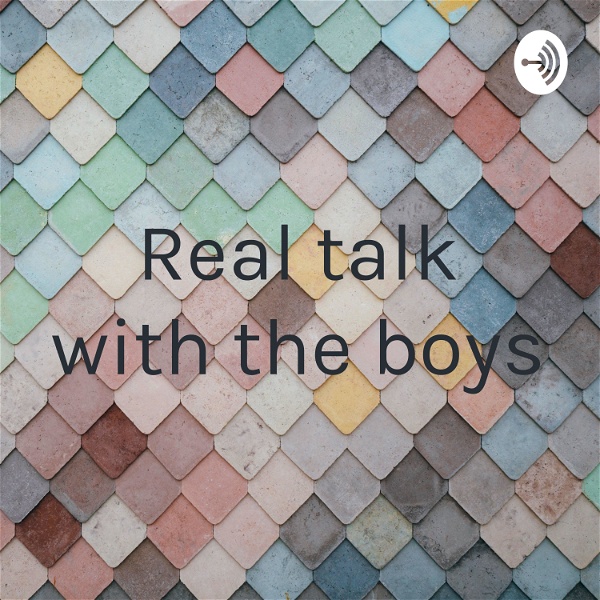 Artwork for Real talk with the boys