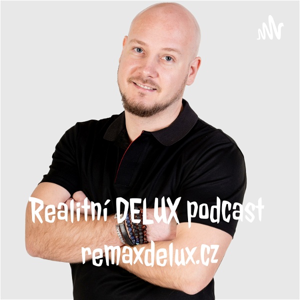 Artwork for ✅ Realitní DELUX podcast 👉 remaxdelux.cz