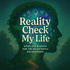 Reality Check My Life