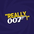 Really, 007!