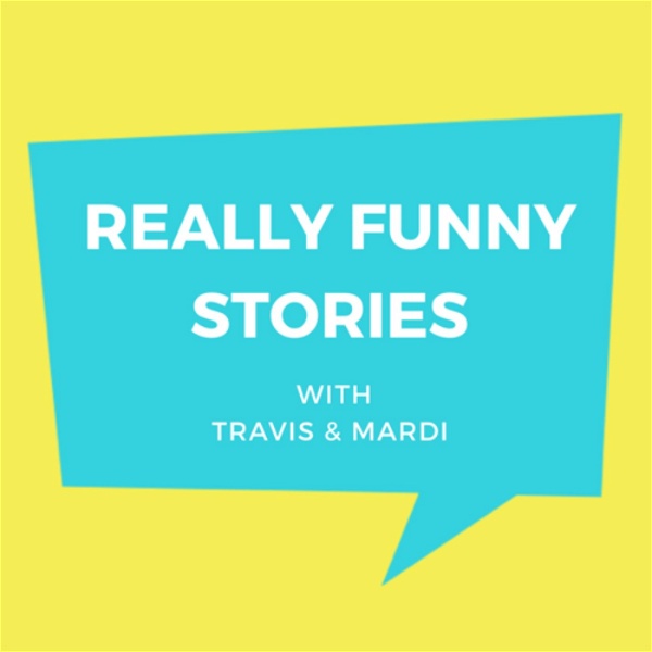 Artwork for Really Funny Stories with Travis and Mardi