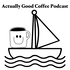 Actually Good Coffee Podcast